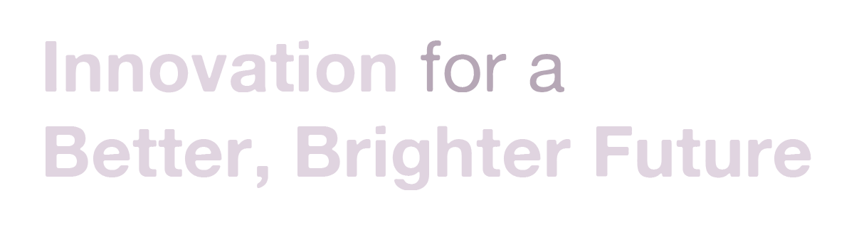 Innovation for a Better, Brighter Future